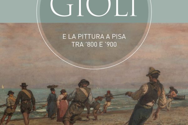 Locandina I fratelli Gioli e la pittura a Pisa fra Otto e Novecento